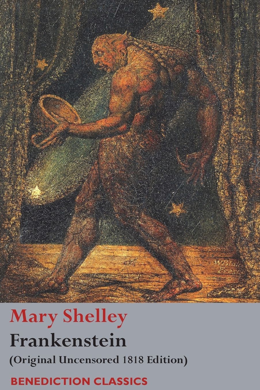 Frankenstein; or, The Modern Prometheus: (Original Uncensored 1818 Edition)