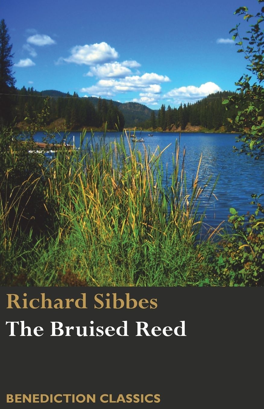 The Bruised Reed and Smoking Flax: (Including a Description of Christ)