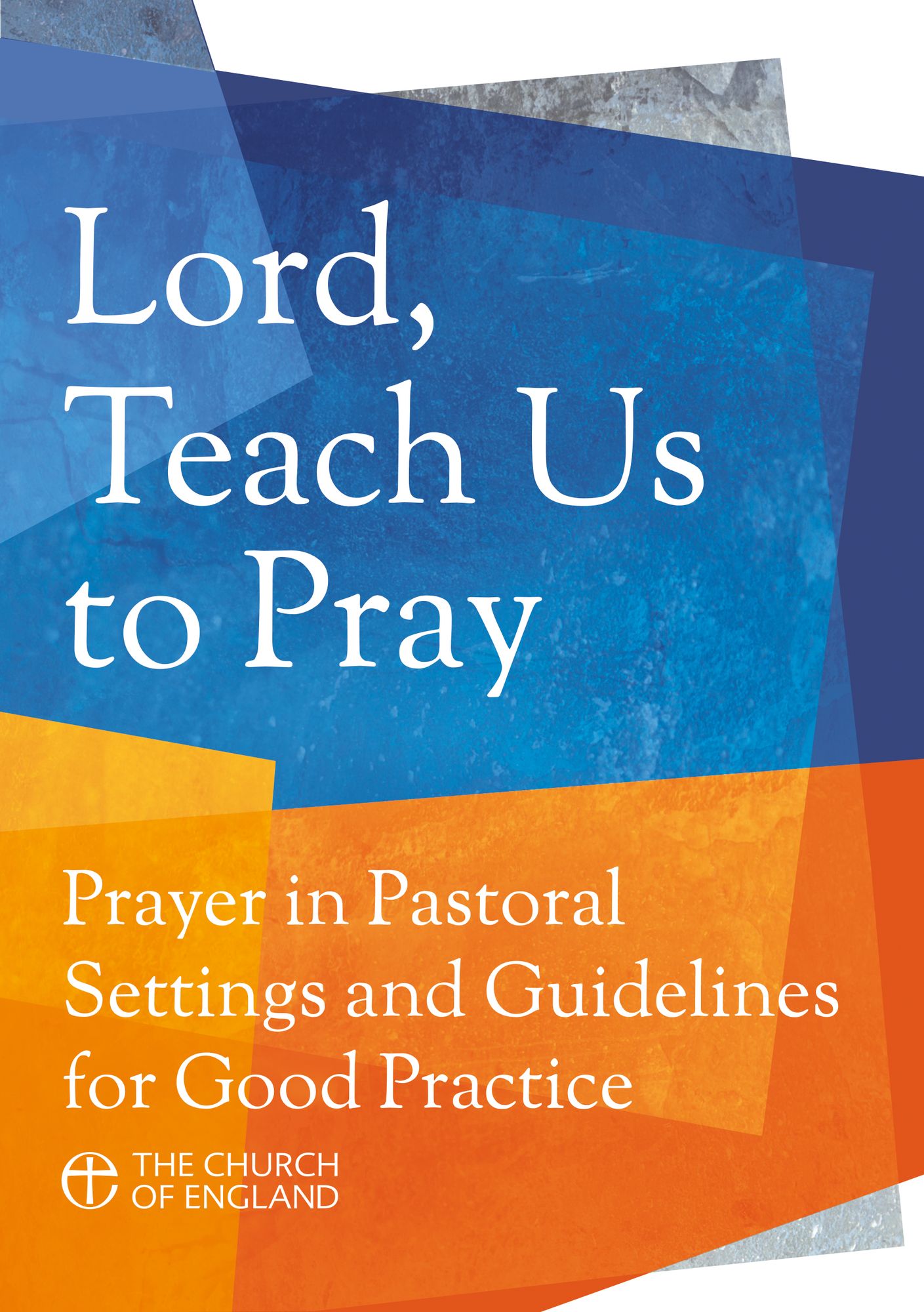 Lord Teach Us to Pray: An exploration of prayer in pastoral settings and guidelines for good practice
