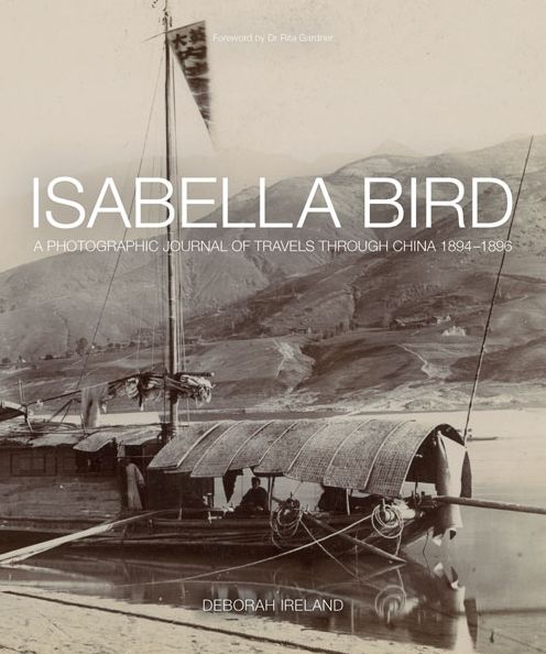 Isabella Bird: A Photographic Journal of Travels Through China 1894-1896