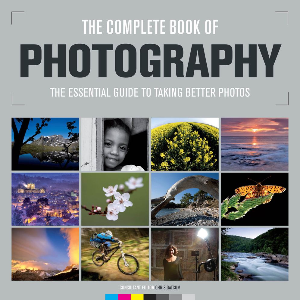 The Complete Book of Photography: The Essential Guide to Taking Better Photos