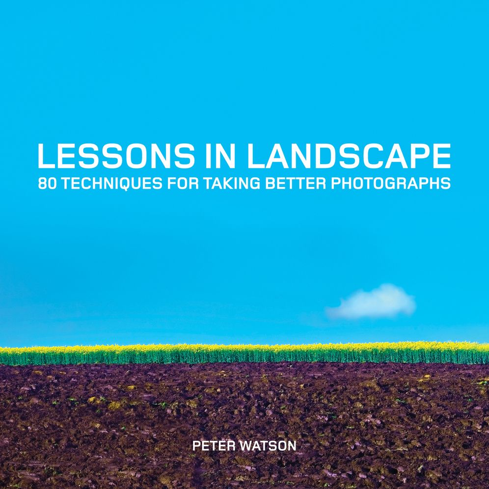 Lessons in Landscape: 80 Techniques for Taking Better Photographs