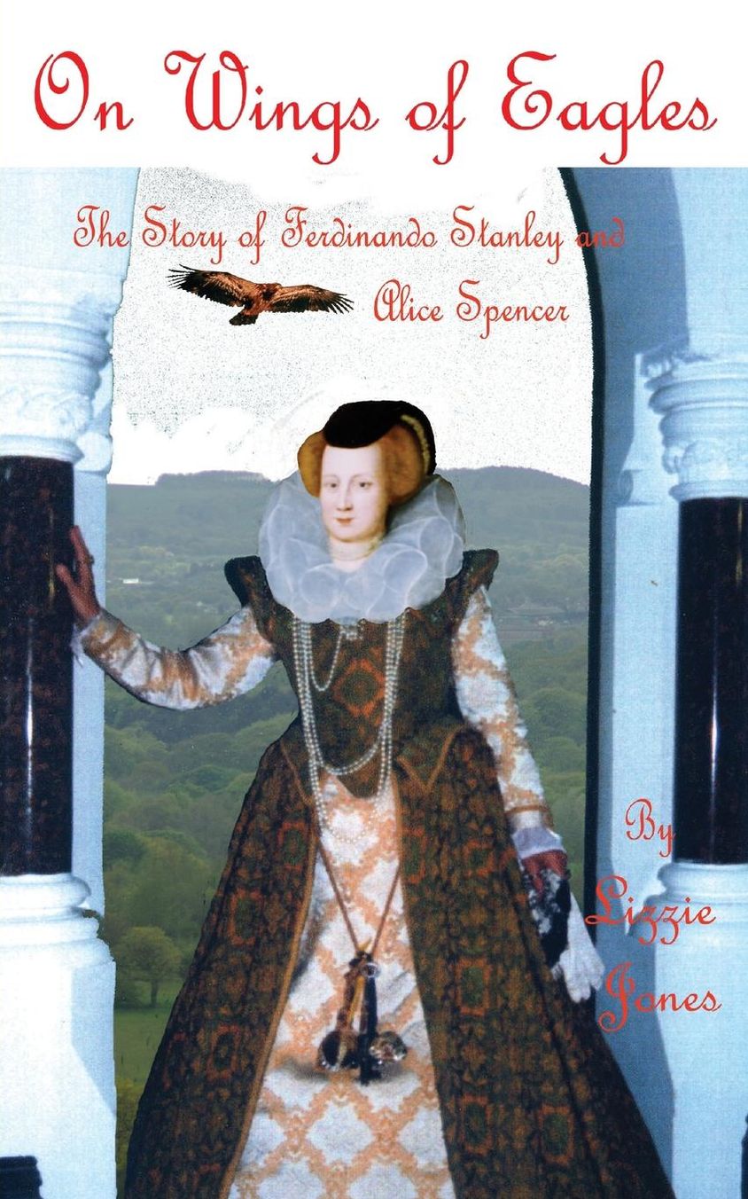 On Wings of Eagles - The Story of Ferdinando Stanley and Alice Spencer