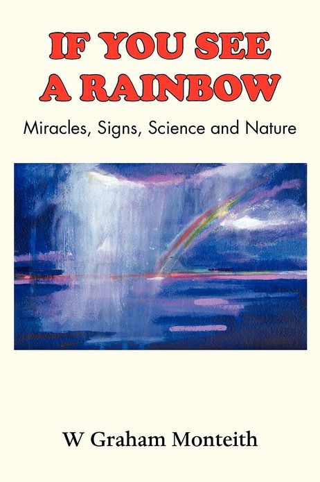 If You See a Rainbow - Miracles, Signs, Science and Nature
