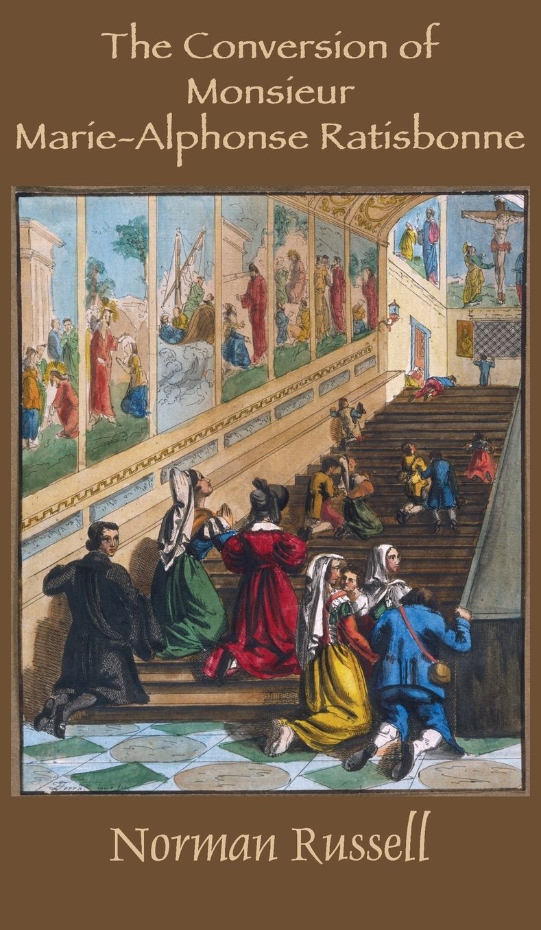 The Conversion of Monsieur Marie-Alphonse Ratisbonne