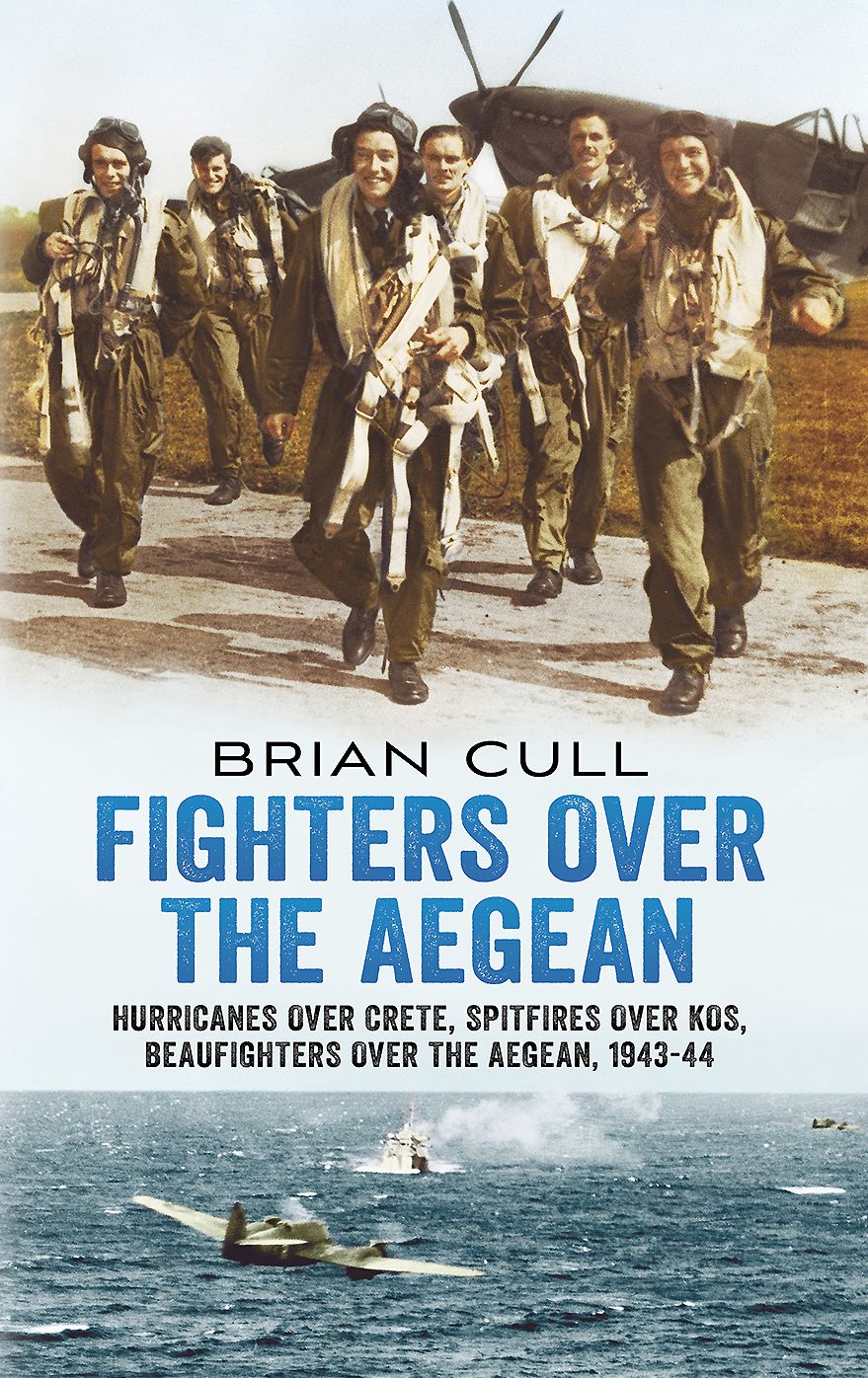 Fighters over the Aegean: Hurricanes over Crete, Spitfires over Kos, Beaufighters over the Aegean