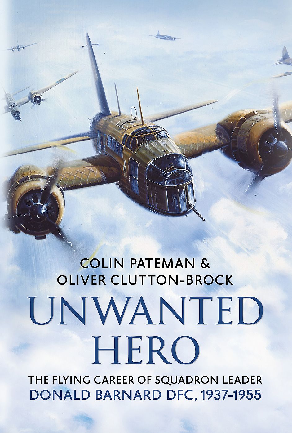Unwanted Hero: The flying career of Squadron Leader Donald Barnard DFC, 1937-1955