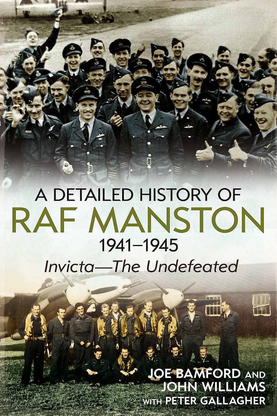 A Detailed History of RAF Manston 1941-1945: Invicta-The Undefeated