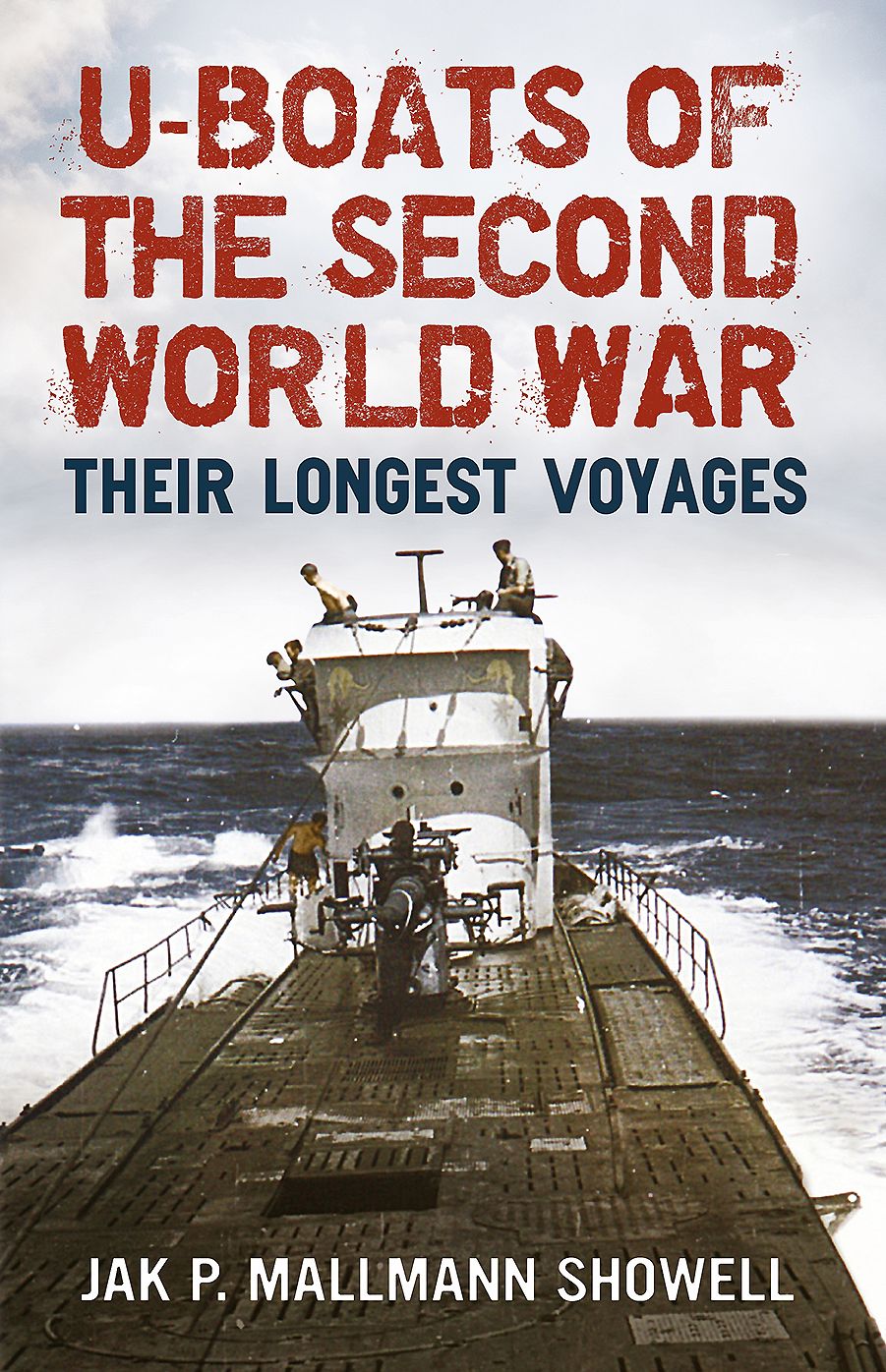 U-Boats of the Second World War: Their Longest Voyages