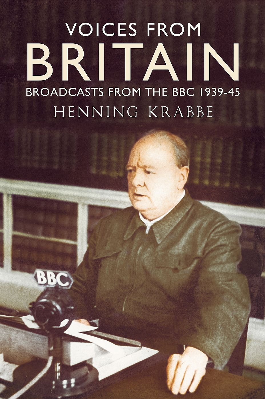 Voices from Britain: Broadcasts from the BBC 1939-45