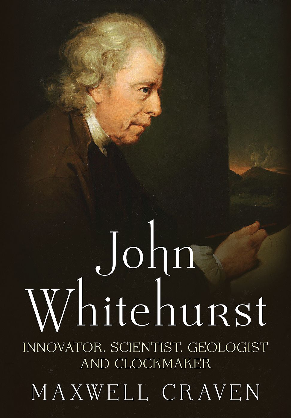 John Whitehurst FRS: Innovator, scientist, geologist and clockmaker