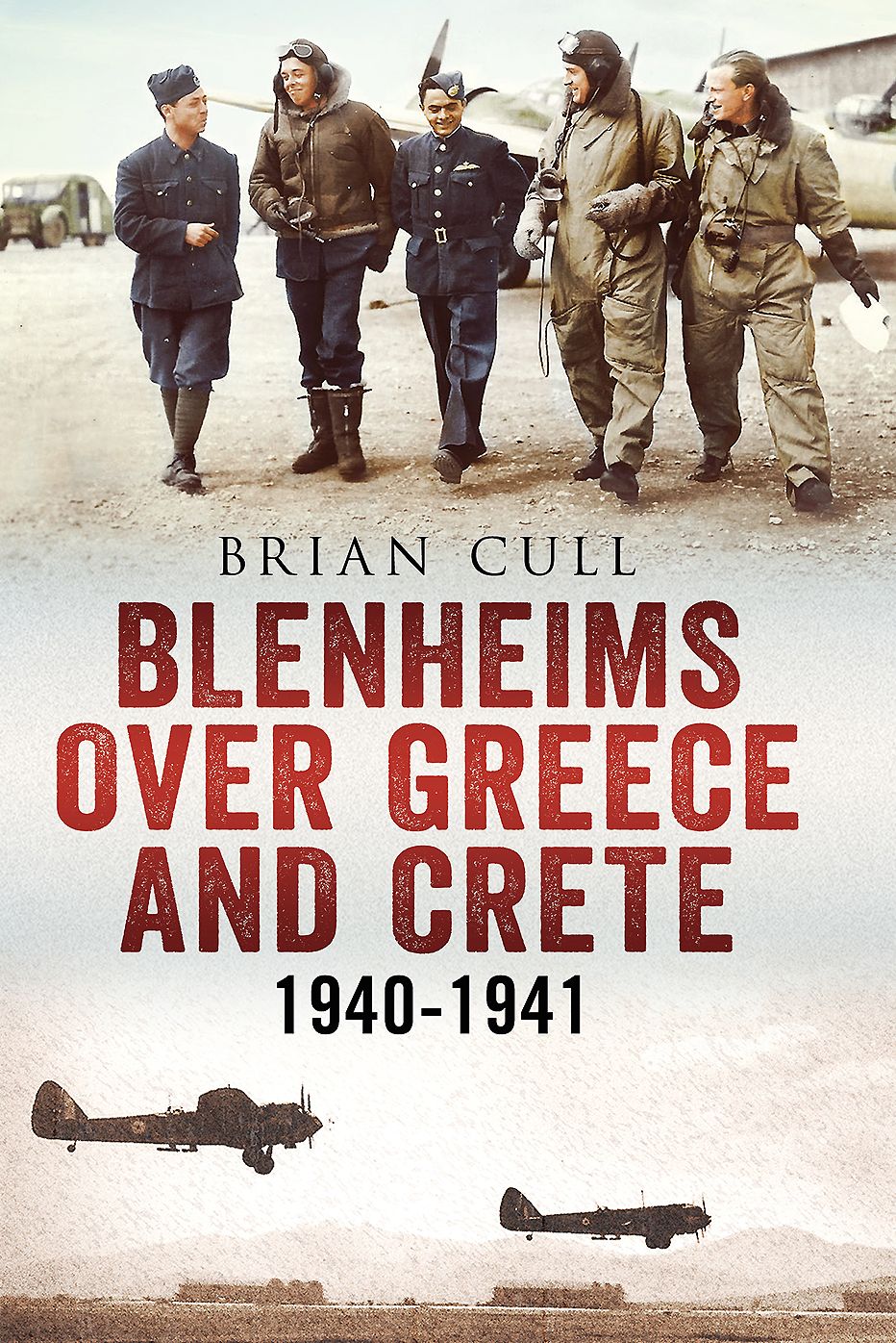 Blenheims over Greece and Crete: Operations of 30, 84 and 211 Squadrons 1940-1941
