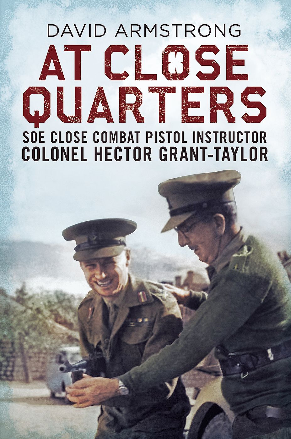 At Close Quarters: SOE close combat pistol instructor Colonel Hector Grant-Taylor