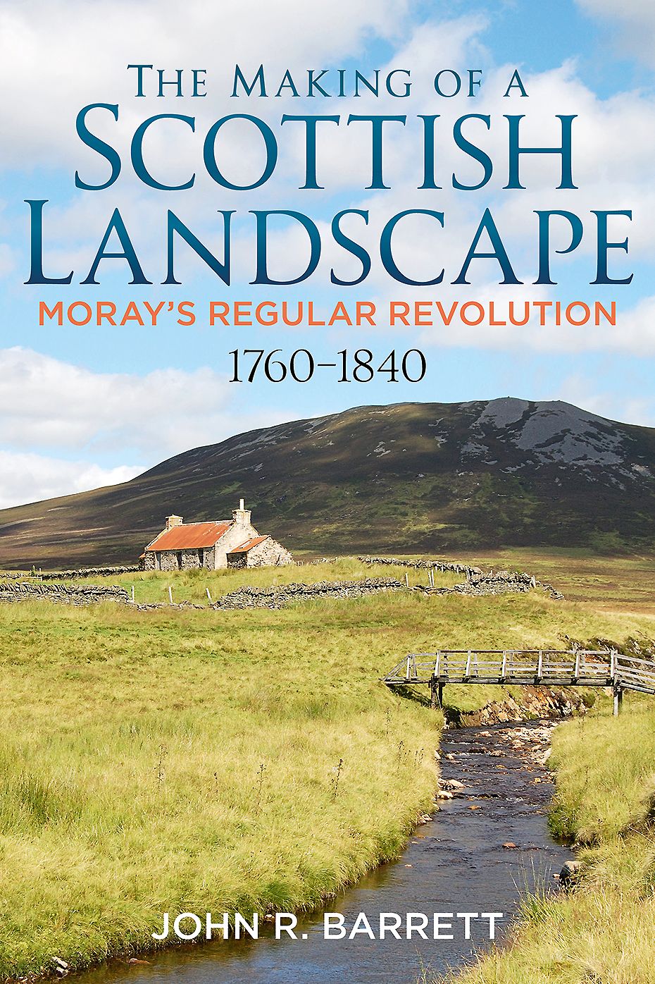 The Making of a Scottish Landscape: Moray's Regular Revolution 1760-1840