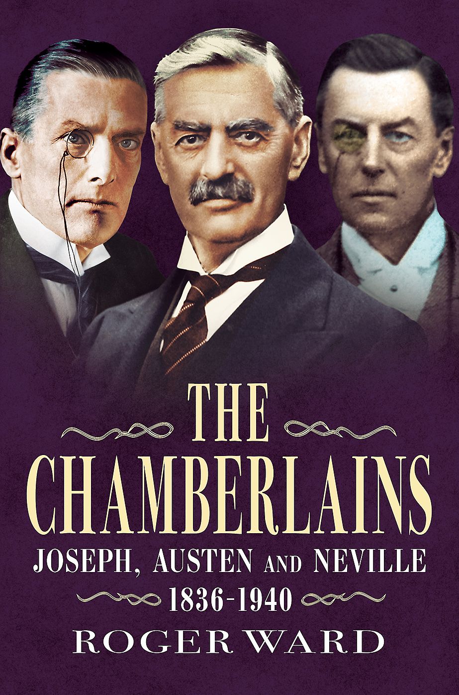 The Chamberlains: Joseph, Austen and Neville 1836-1940