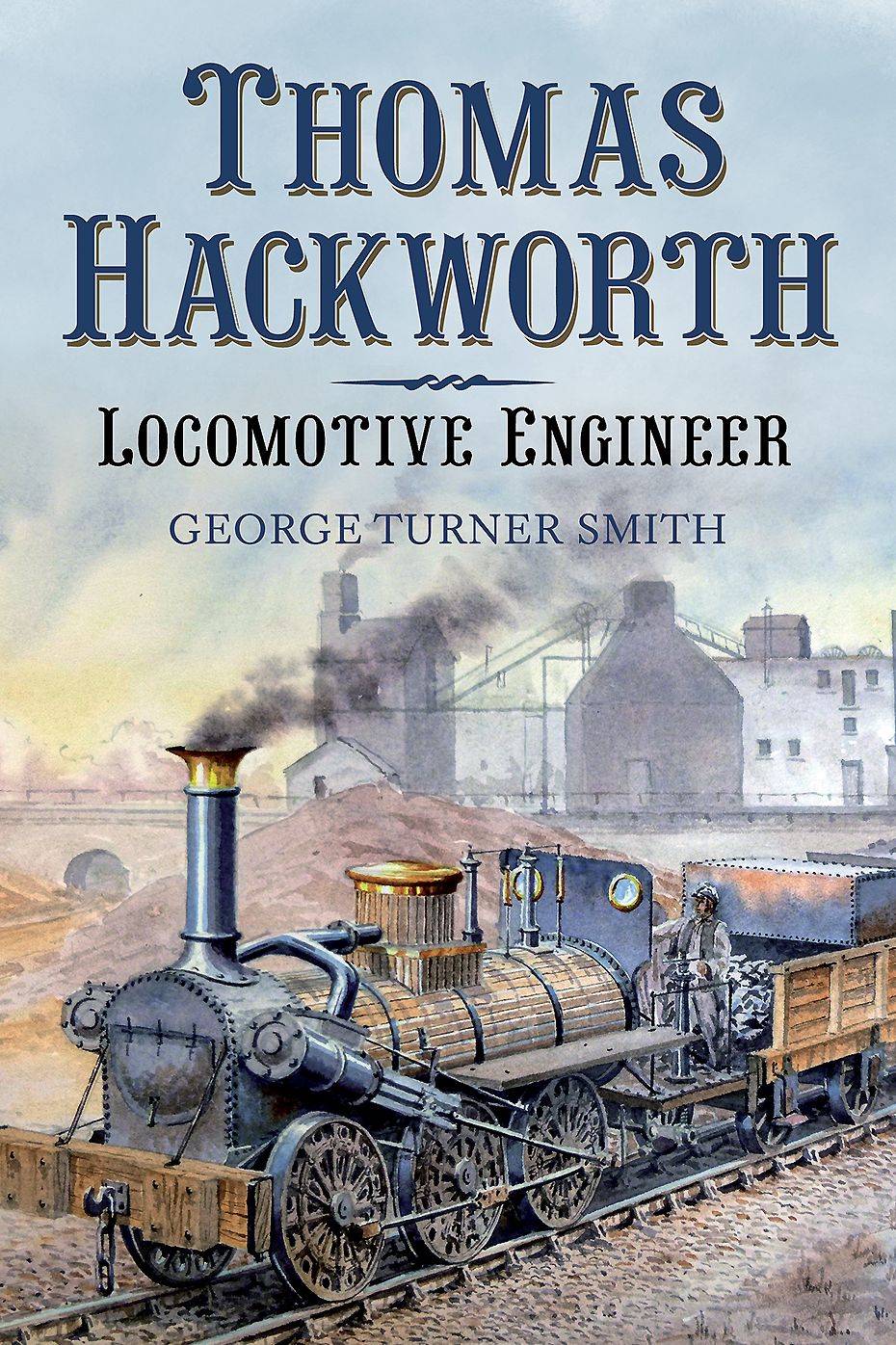 Thomas Hackworth - Locomotive Engineer