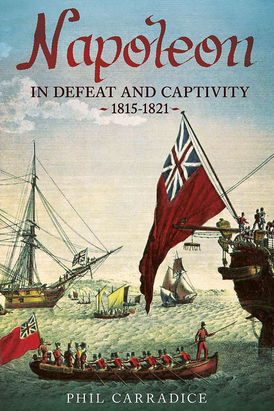 Napoleon In Defeat and Captivity: 1815-1821