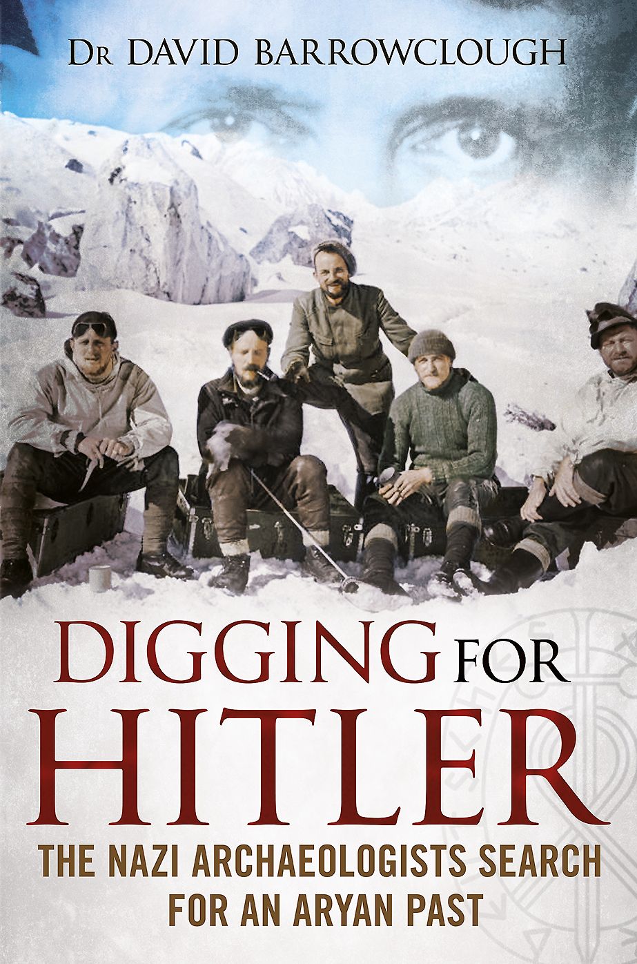 Digging for Hitler: The Nazi Archaeologists Search for an Aryan Past