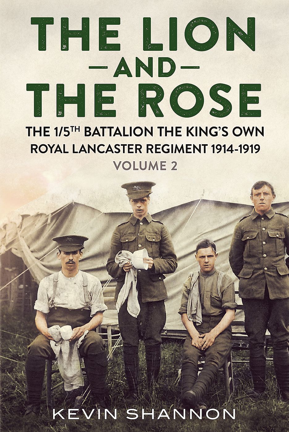 The Lion and the Rose: The 1/5th Battalion the King's Own Royal Lancaster Regiment 1914-1919