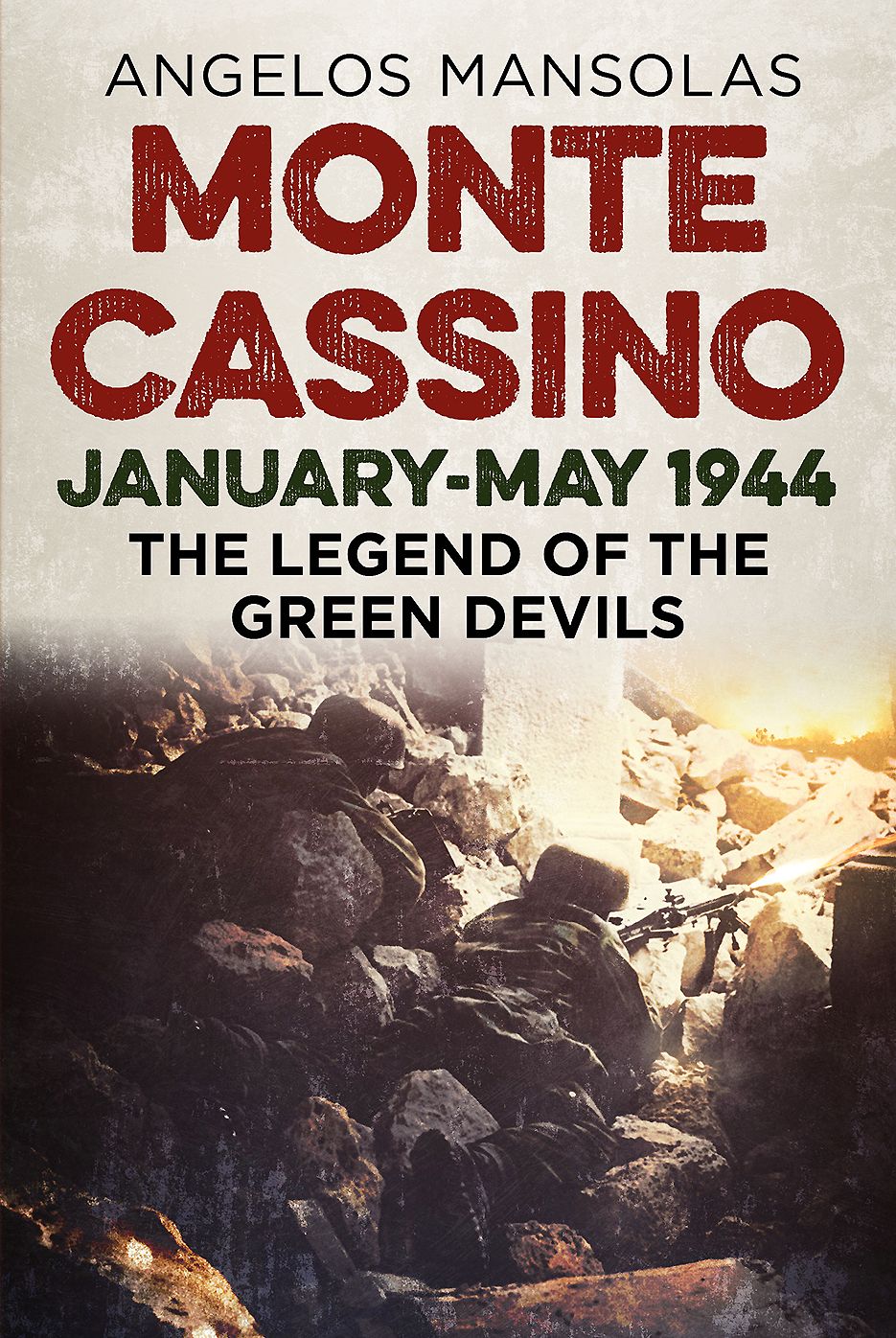 Monte Cassino January-May 1944: The Legend of the Green Devils