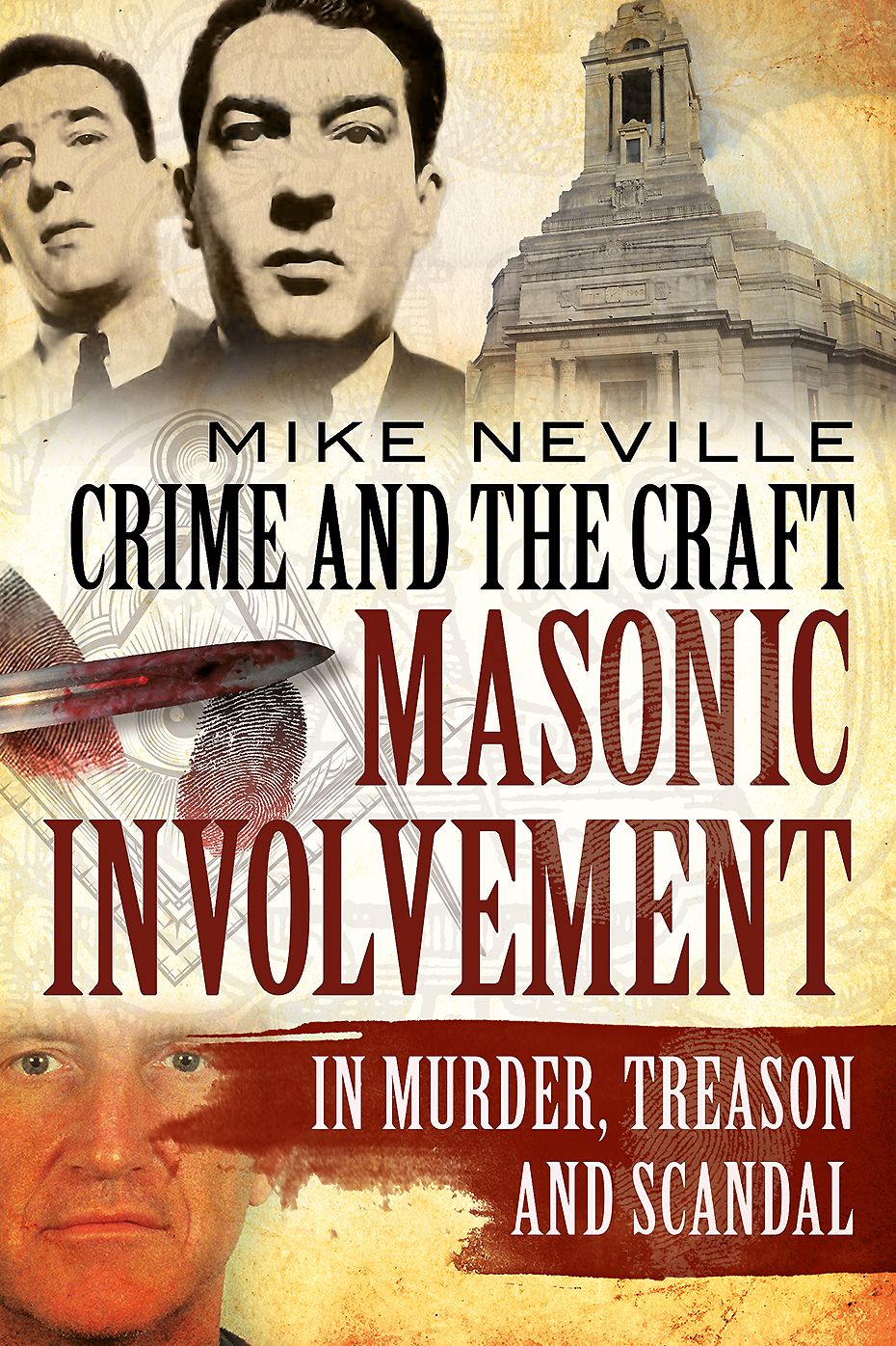 Crime and the Craft: Masonic Involvement in Murder, Treason and Scandal
