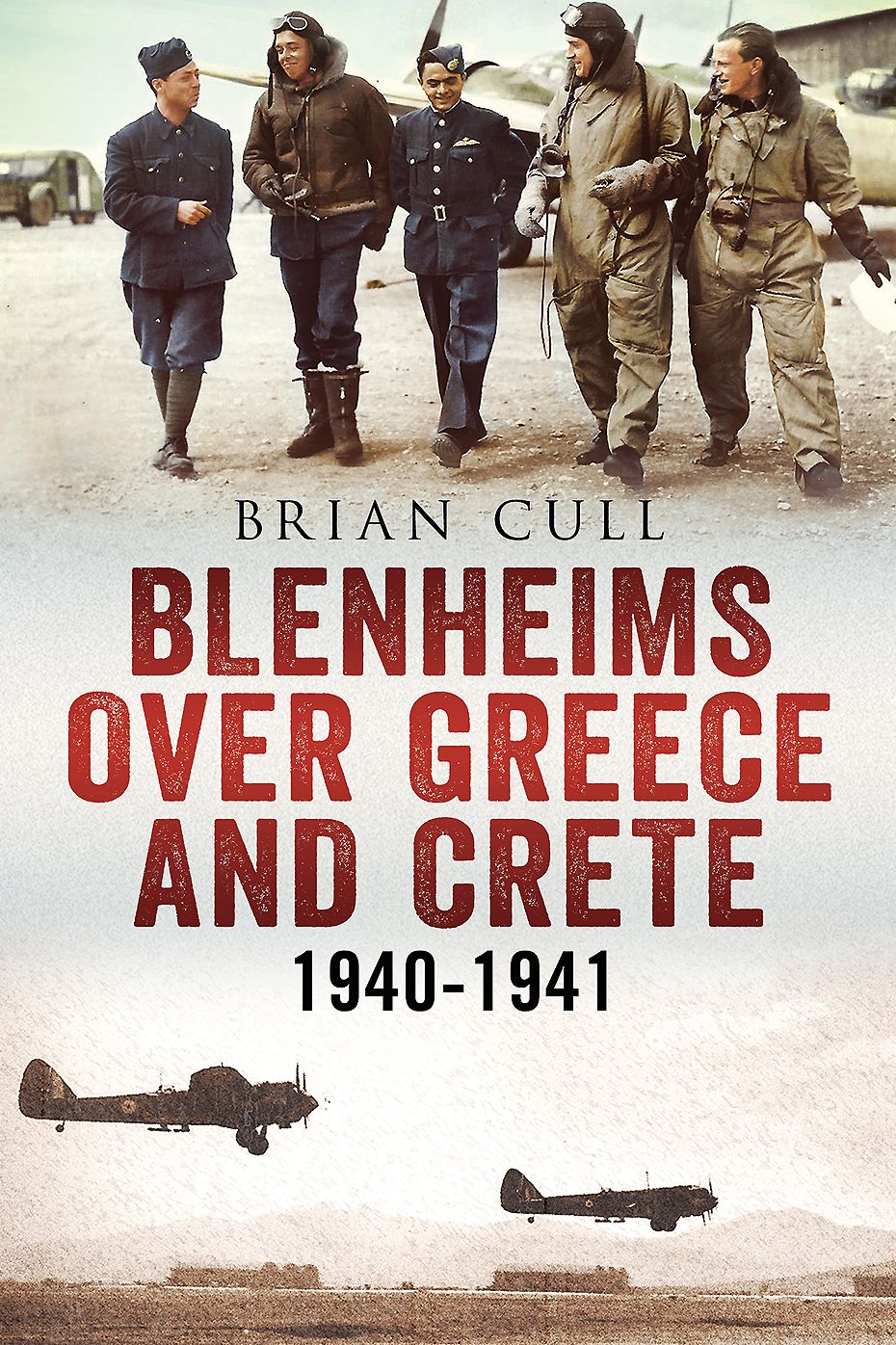 Blenheims over Greece and Crete: Operations of 30, 84 and 211 Squadrons 1940-1941