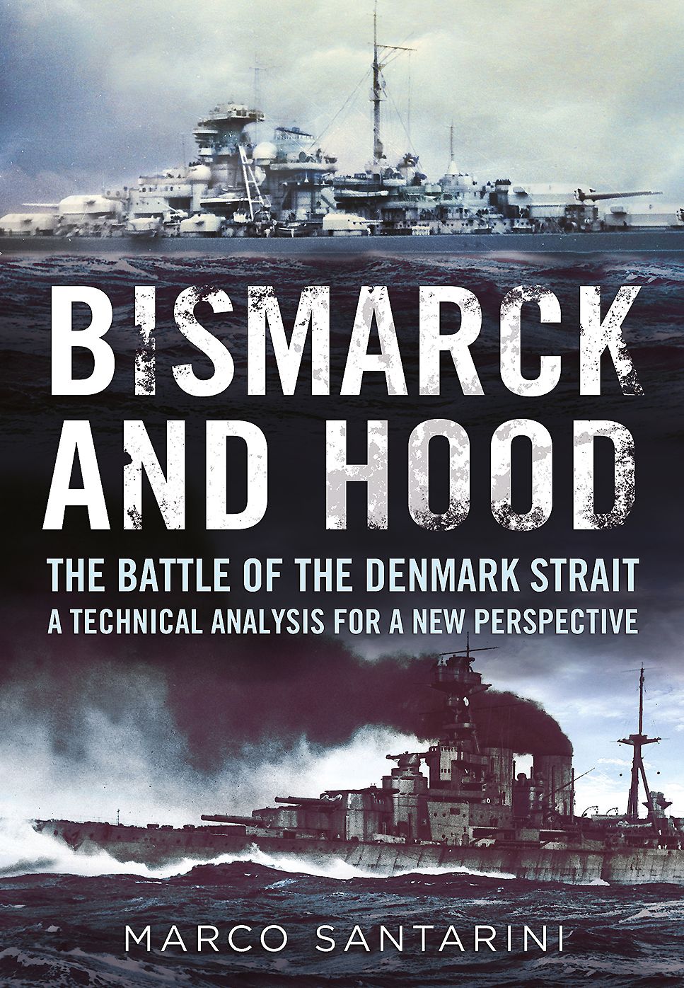 Bismarck and Hood: The Battle of the Denmark Strait - A Technical Analysis for a New Perspective