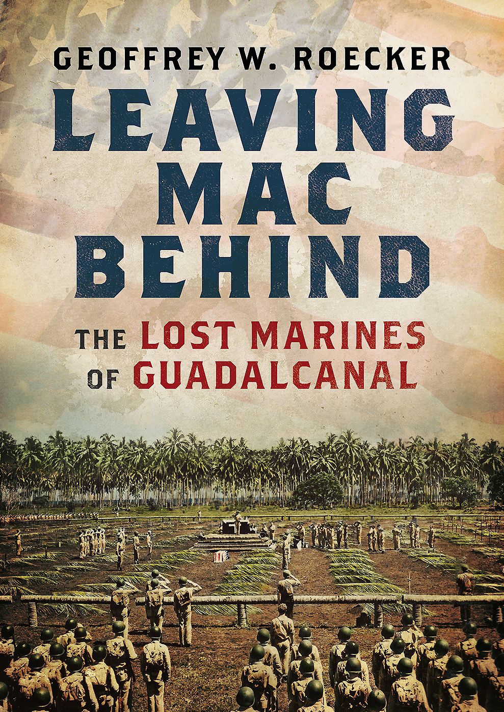 Leaving Mac Behind : The Lost Marines of Guadalcanal