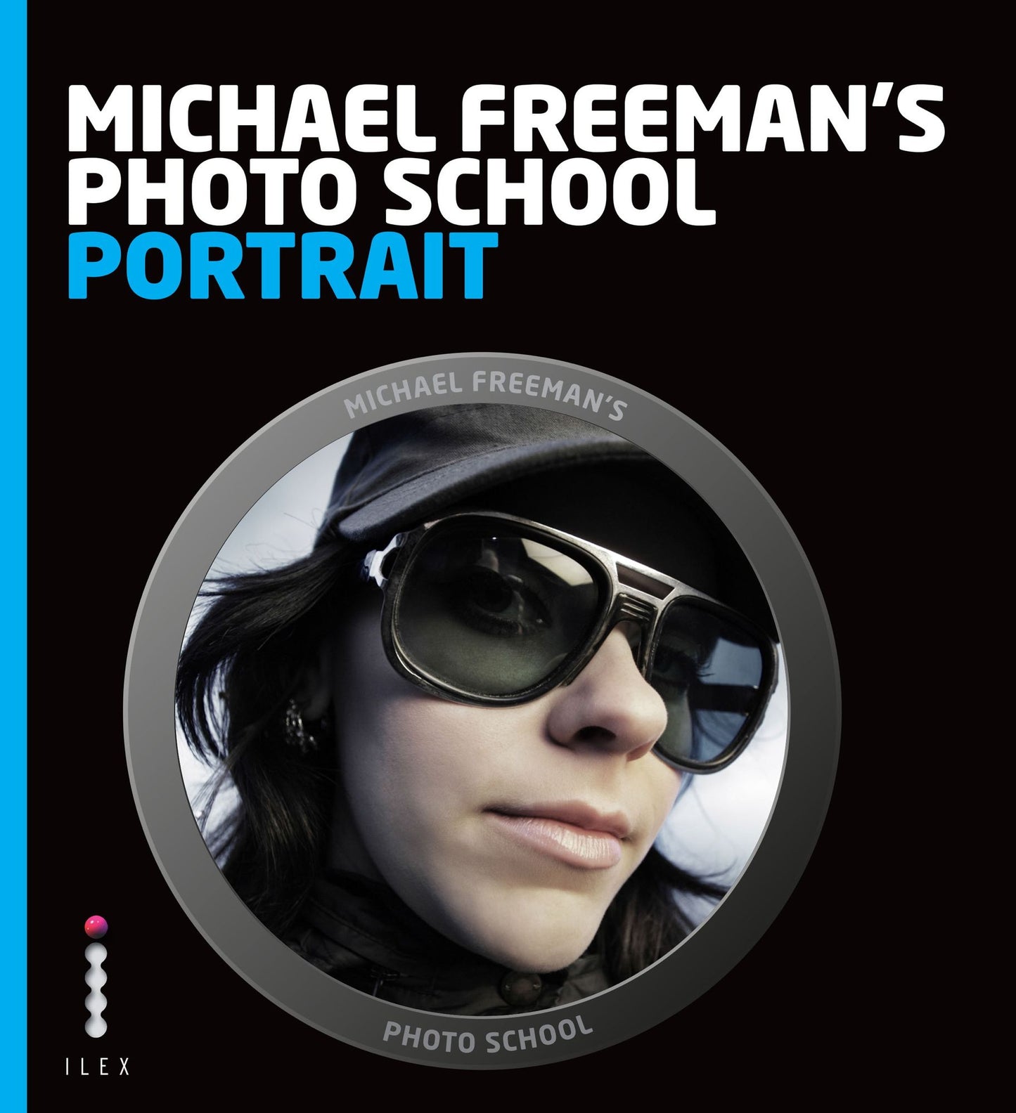 Michael Freeman's Photo School: Portrait: Essential Aspects of Quality Portraiture