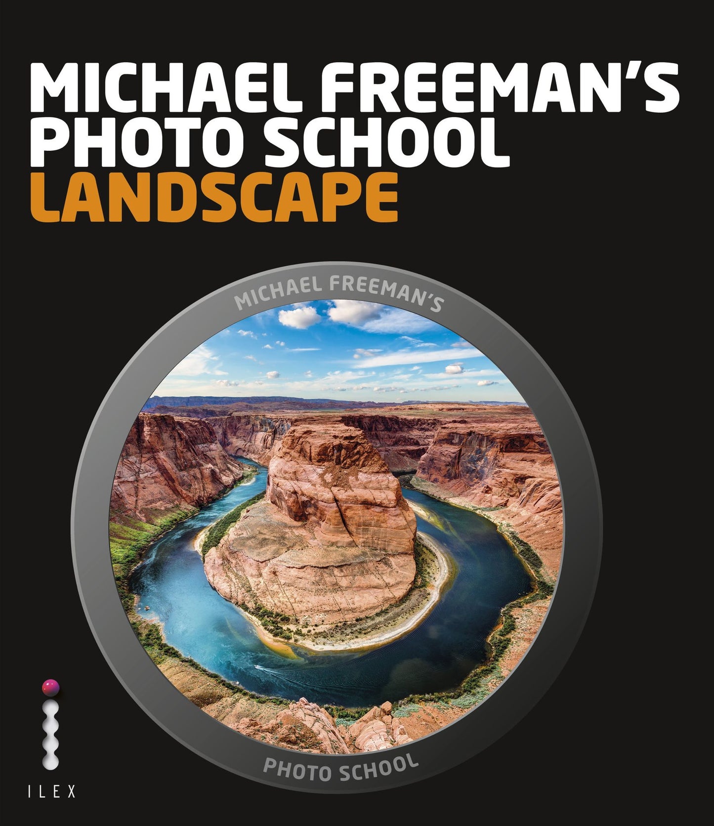 Michael Freeman's Photo School: Landscape: Essential Aspects of Landscape Photography