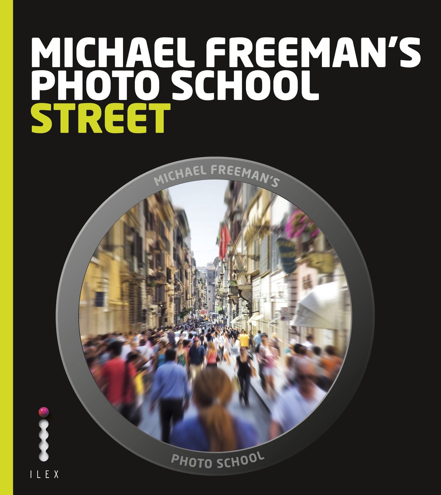 Michael Freeman's Photo School: Street Photography: Essential Aspects of Street Photography