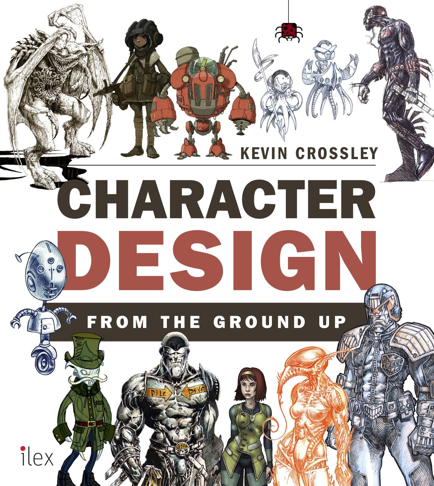 Character Design from the Ground Up: Make Your Sketches Come to Life
