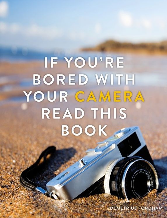 If You're Bored with your Camera Read This Book