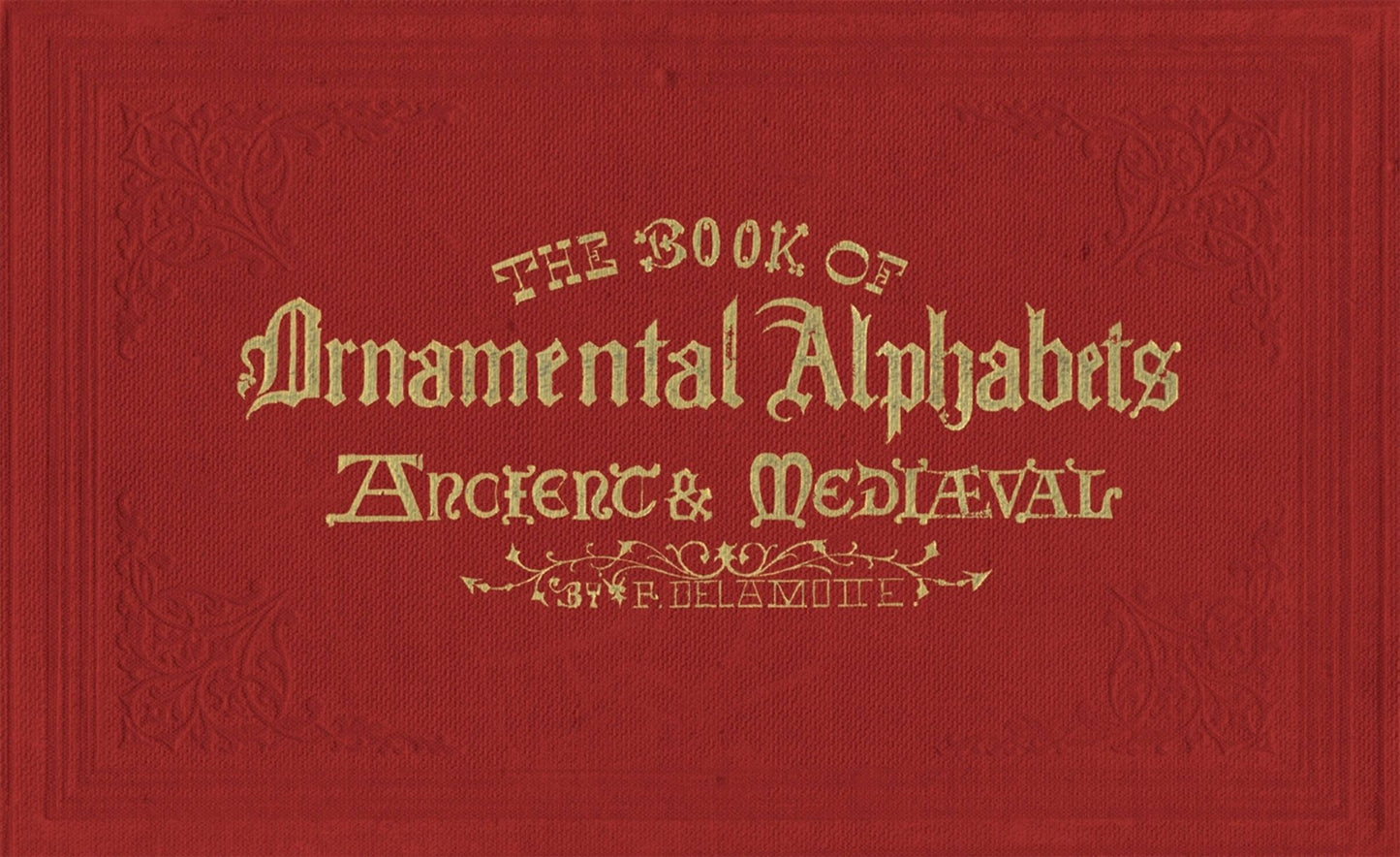 Book of Ornamental Alphabets: Ancient & Mediaeval