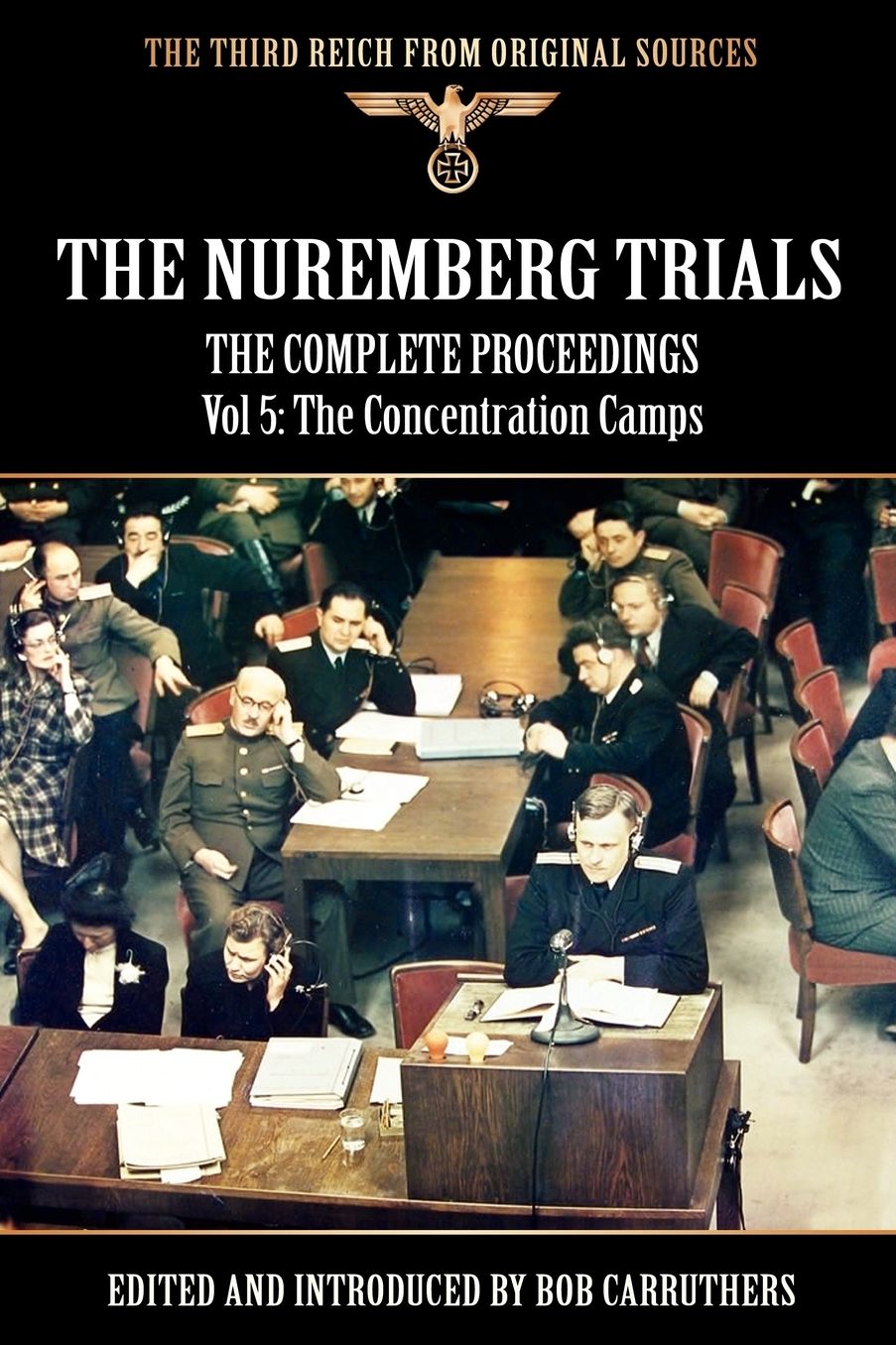 The Nuremberg Trials - The Complete Proceedings Vol 5: The Concentration Camps