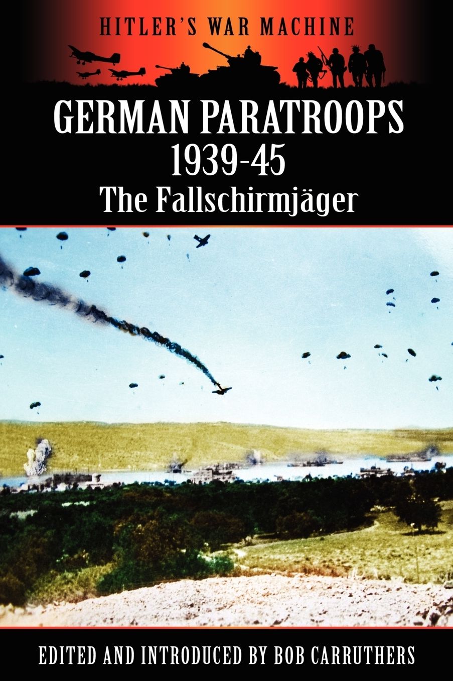 German Paratroops 1939-45: The Fallschirmjager
