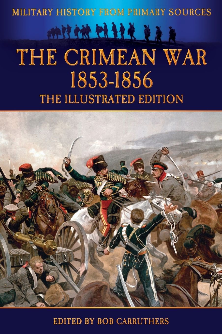 The Crimean War 1853-1856 - The Illustrated Edition