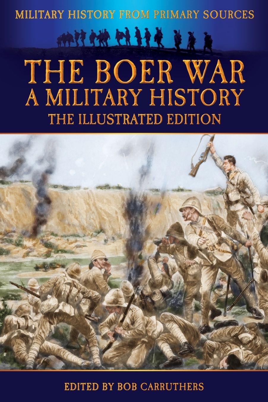 The Boer War - A Military History - The Illustrated Edition