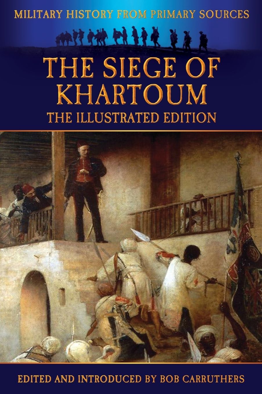 The Siege of Khartoum - The Illustrated Edition