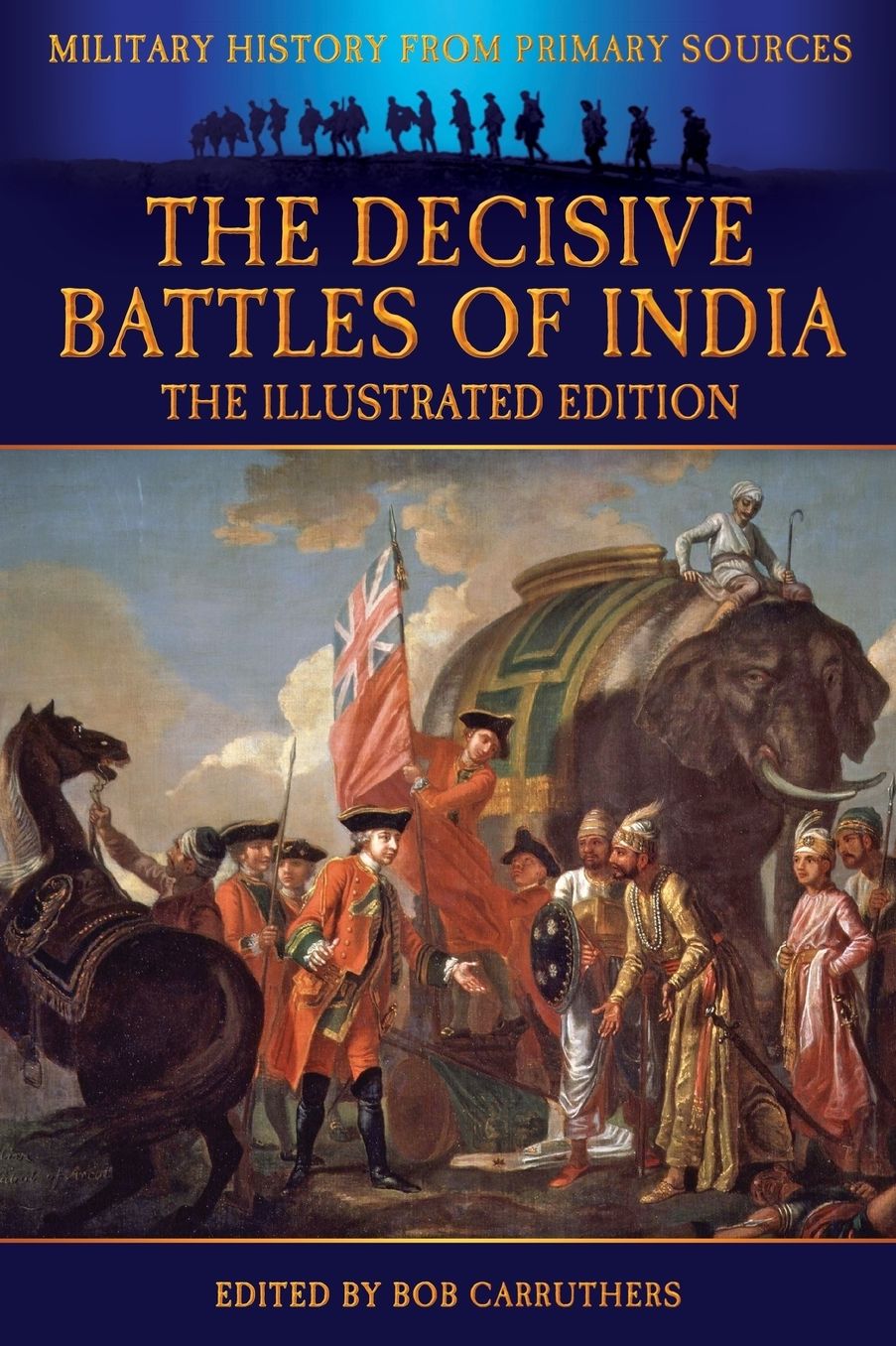 The Decisive Battles of India - The Illustrated Edition