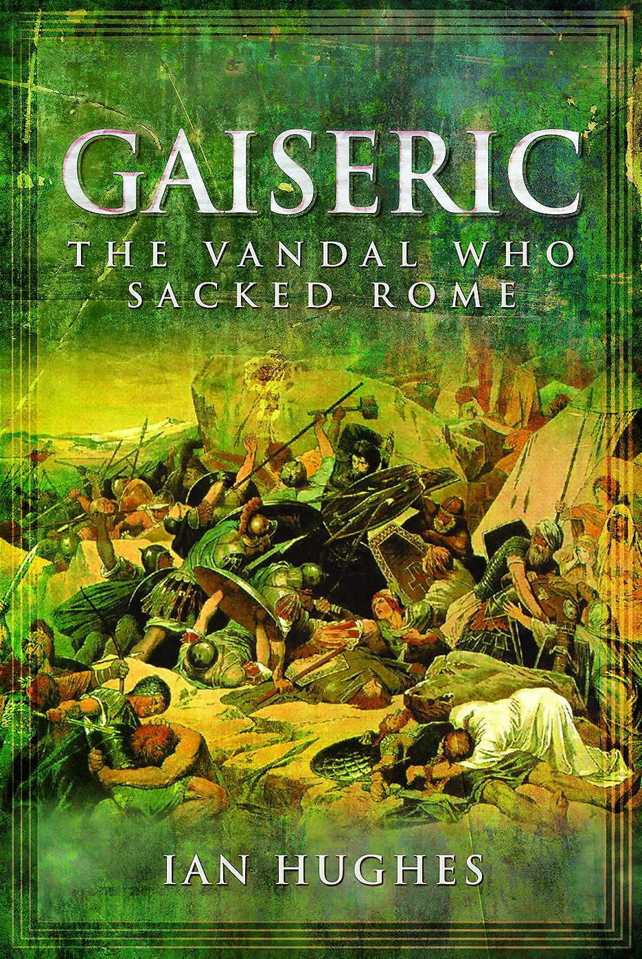 Gaiseric : The Vandal Who Destroyed Rome