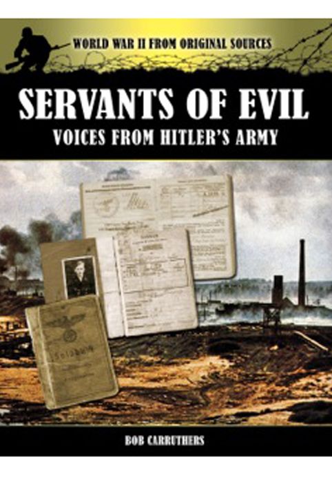 Servants of Evil: Voices from Hitler's Army