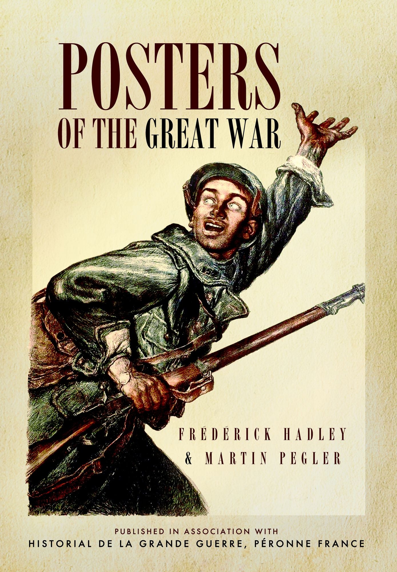 Posters of the Great War: Published in association with Historial de la Grande Guerre, Peronne, France,