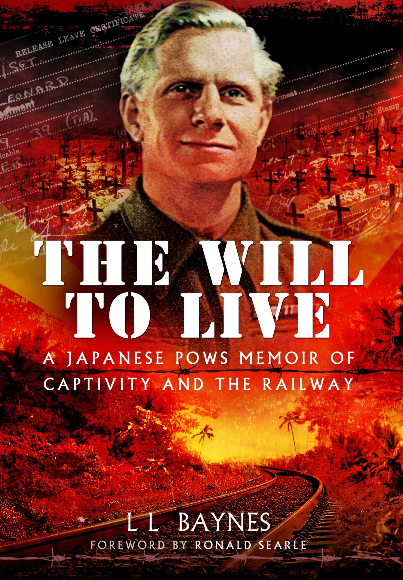 The Will to Live: A Japanese POWs Memoir of Captivity and The Railway