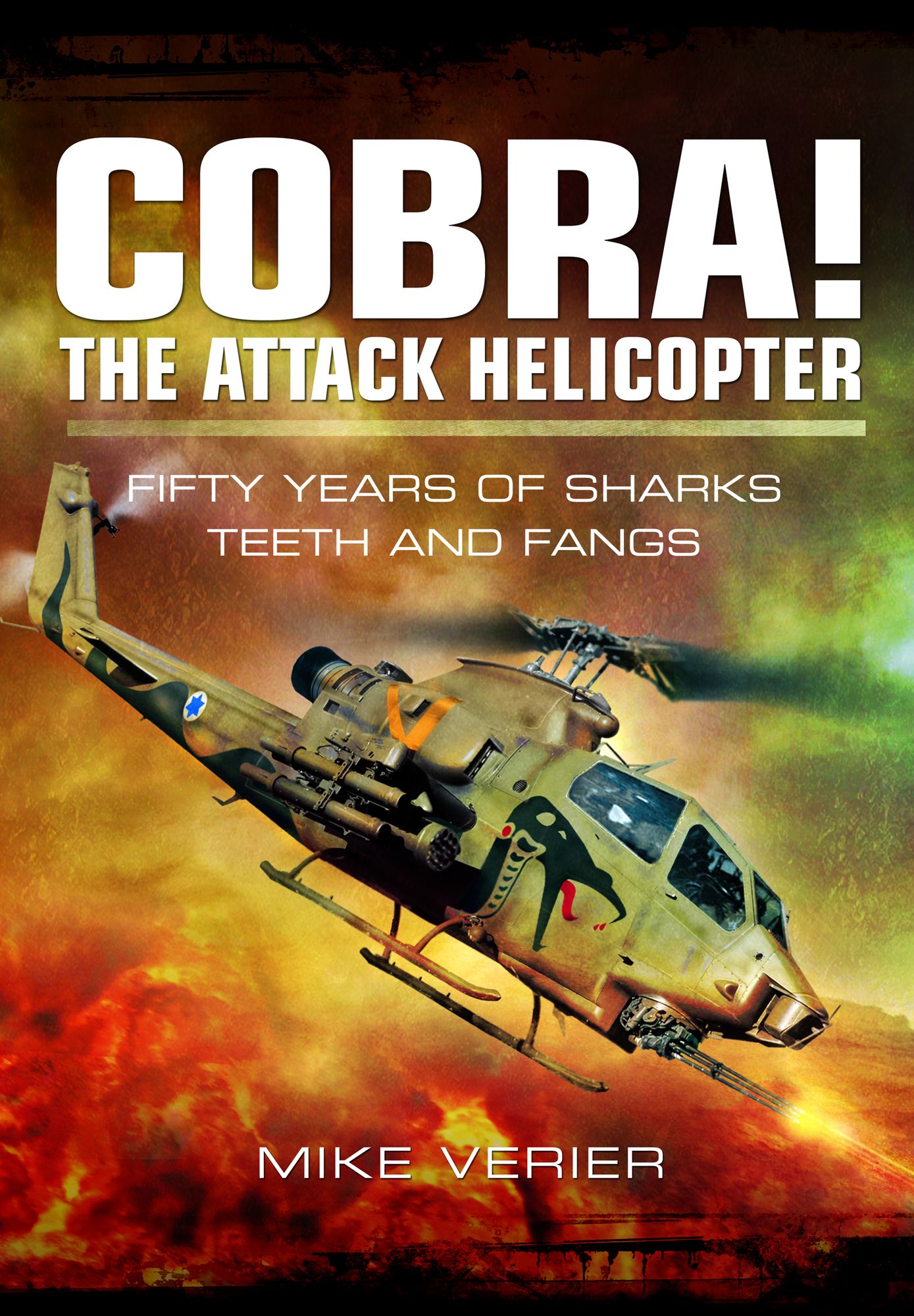 Cobra! the Attack Helicopter: Fifty Years of Sharks Teeth and Fangs
