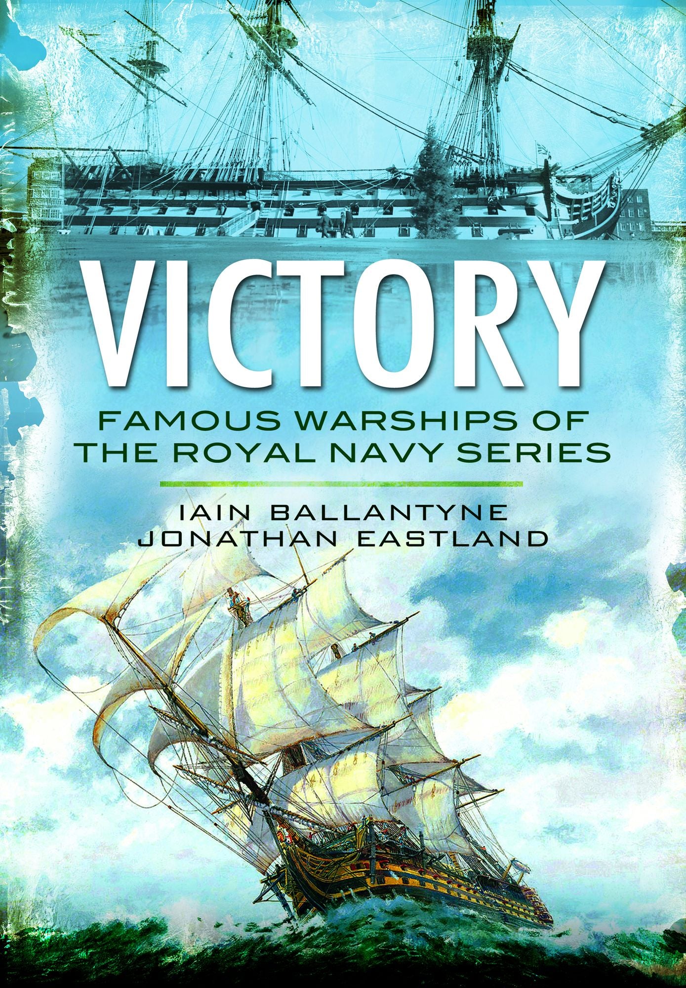 Victory: From Fighting the Armada to Trafalgar and Beyond