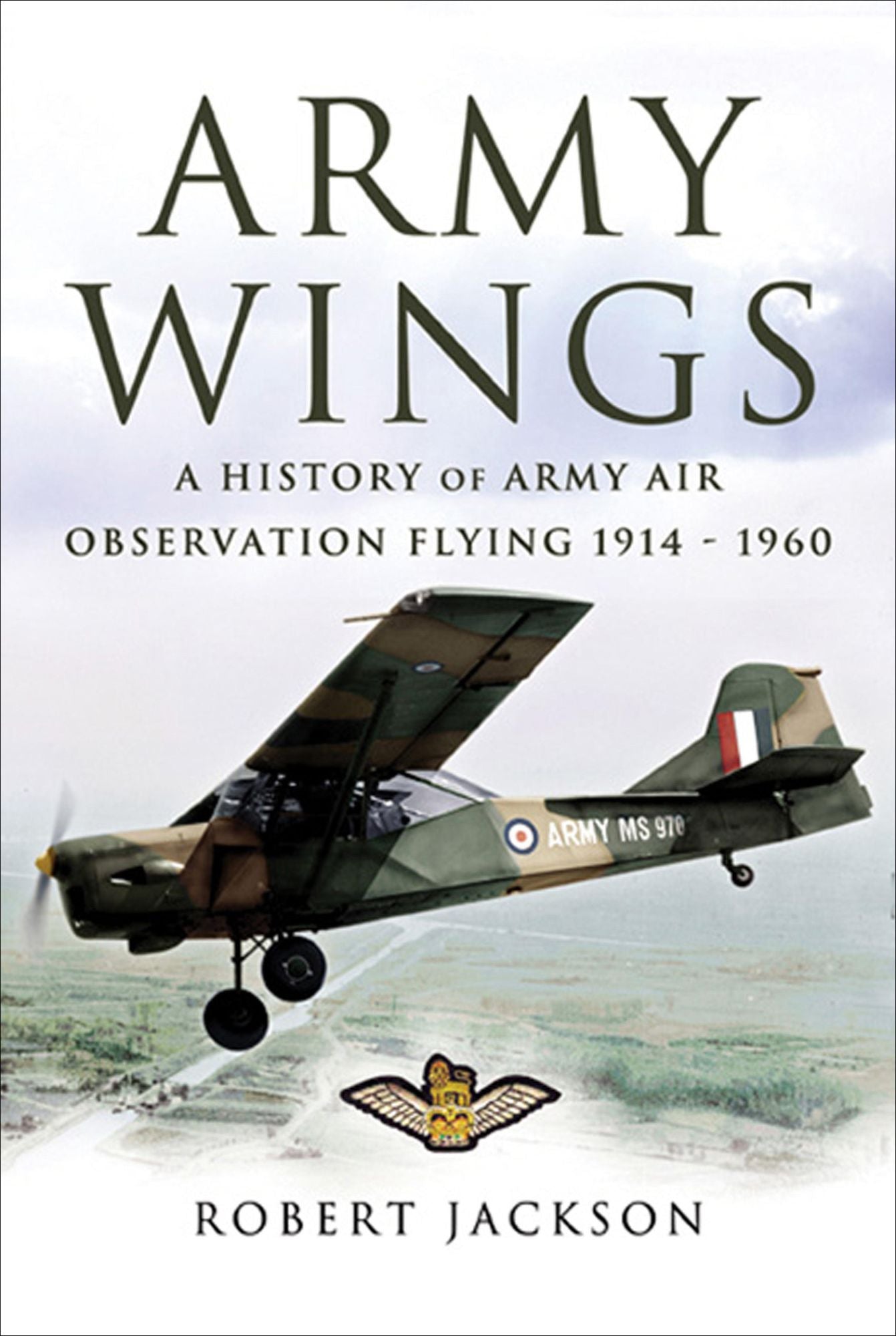 Army Wings: A History of Army Air Observation Flying 1914-1960