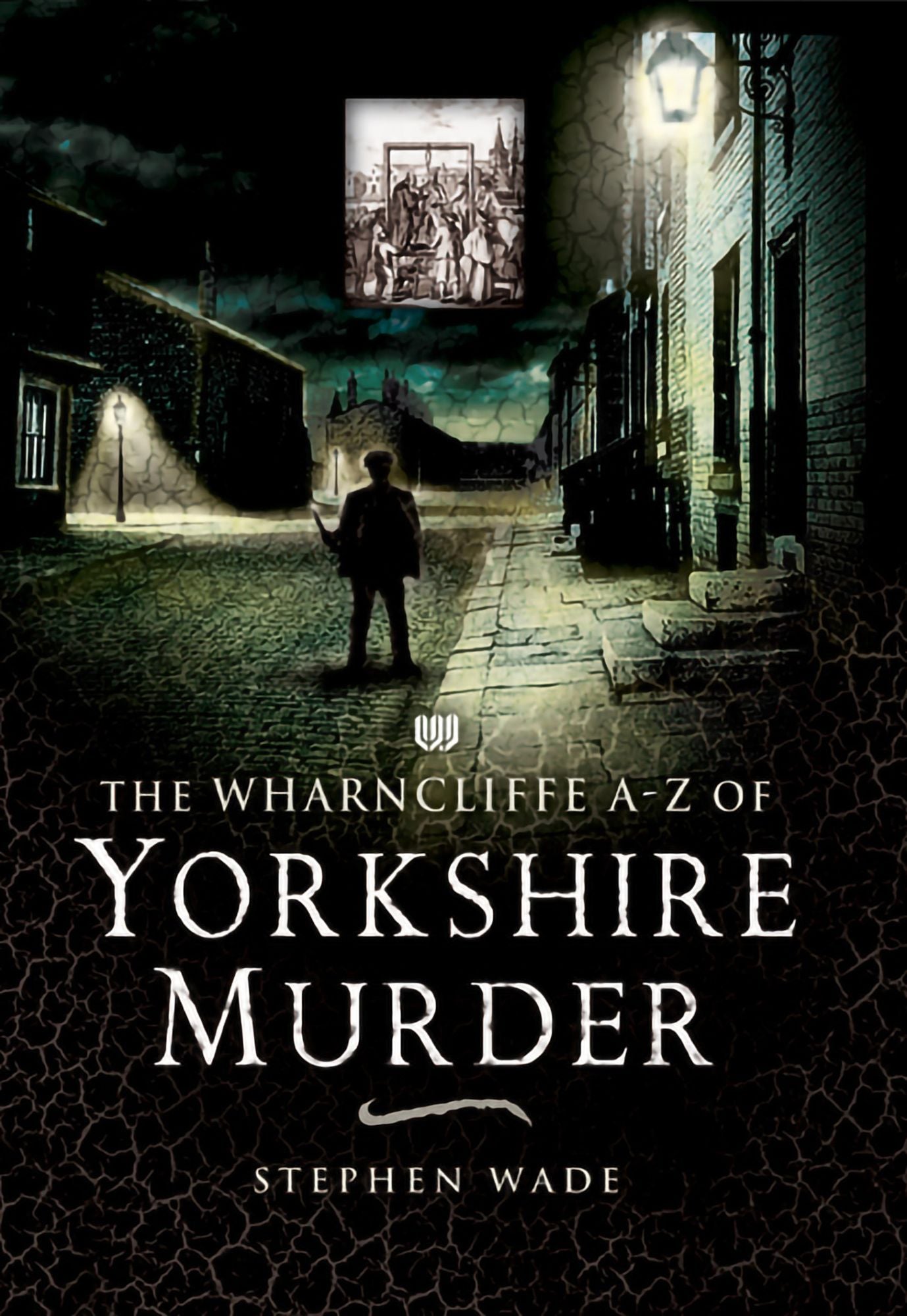The Wharncliffe AZ of Yorkshire Murder