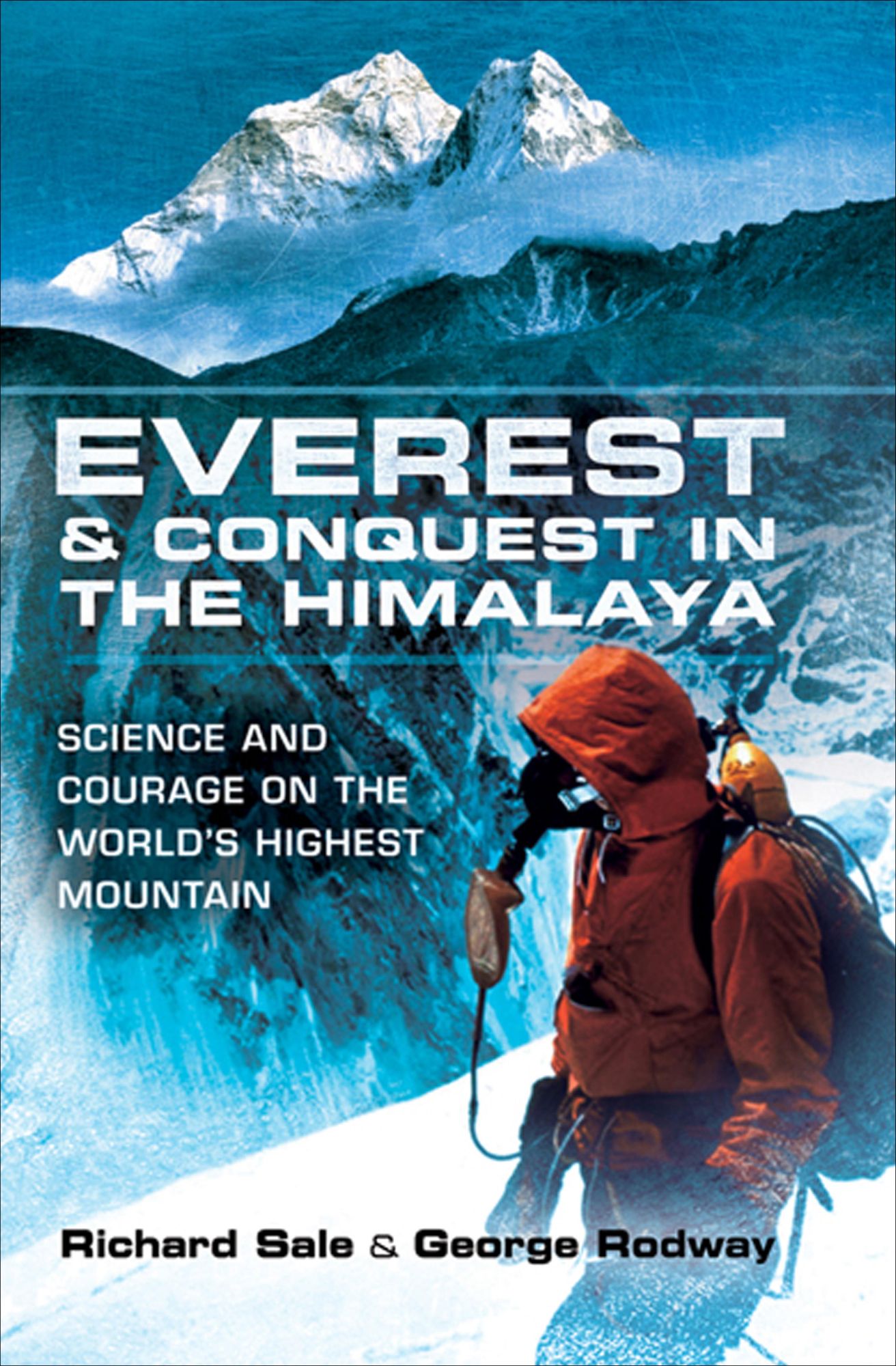 Everest and Conquest in the Himalaya: Science and Courage on the World's Highest Mountain