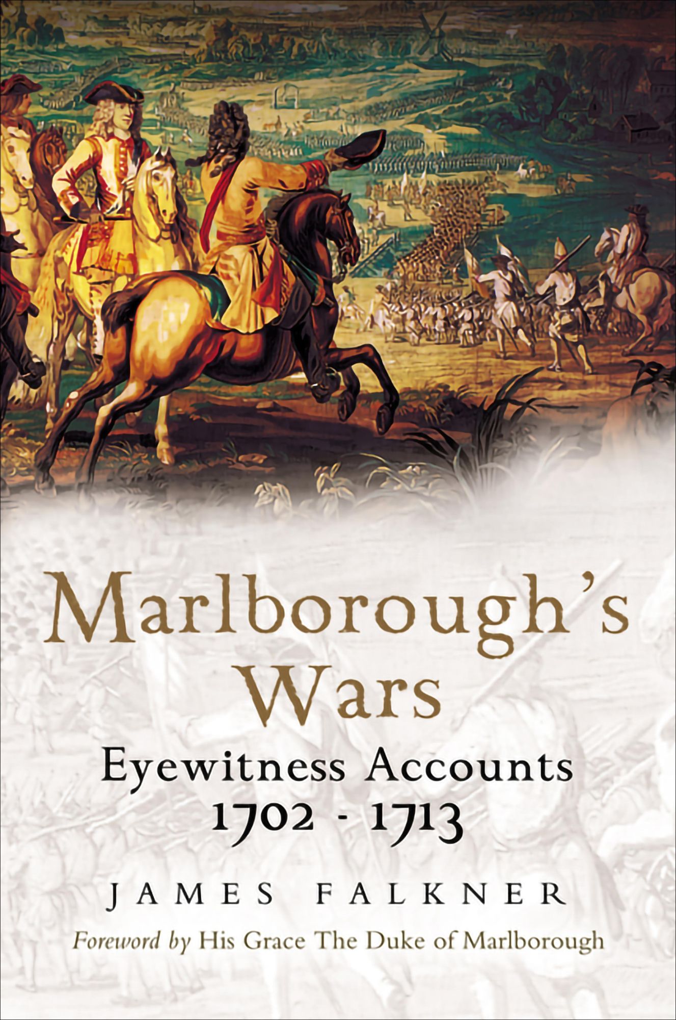 Marlborough's Wars: Eyewitness Accounts 1702 - 1713